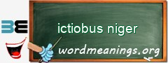 WordMeaning blackboard for ictiobus niger